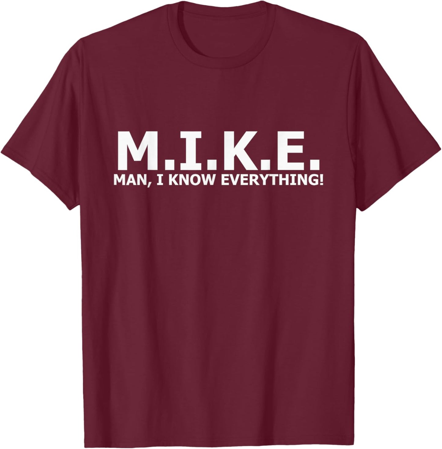 Man I Know Everything T-Shirt - T-Shirt | Maroon
