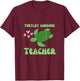 Turtley Awesome Teacher Love Turtles T-Shirt - T-Shirt | Maroon