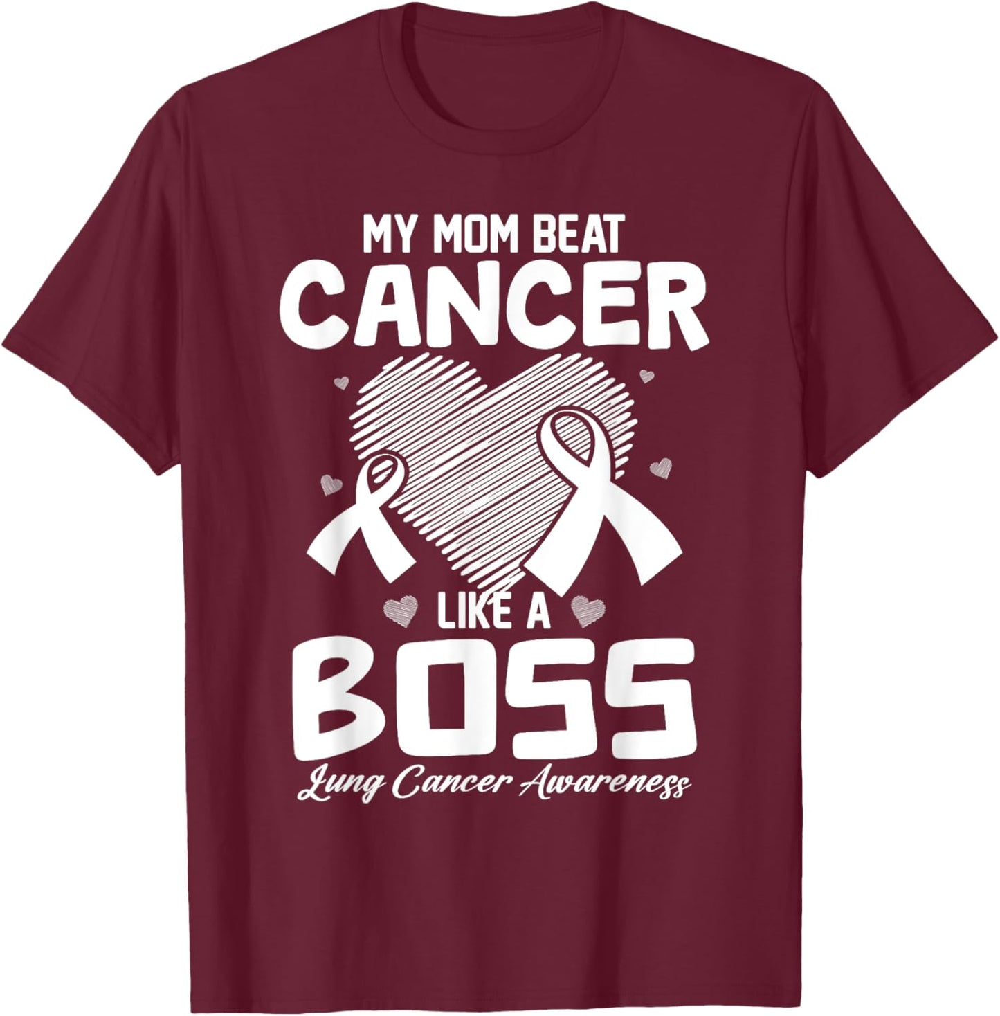 My Mom Beat Breast Cancer Like A Boss Lung Cancer Awareness T-Shirt - T-Shirt | Maroon