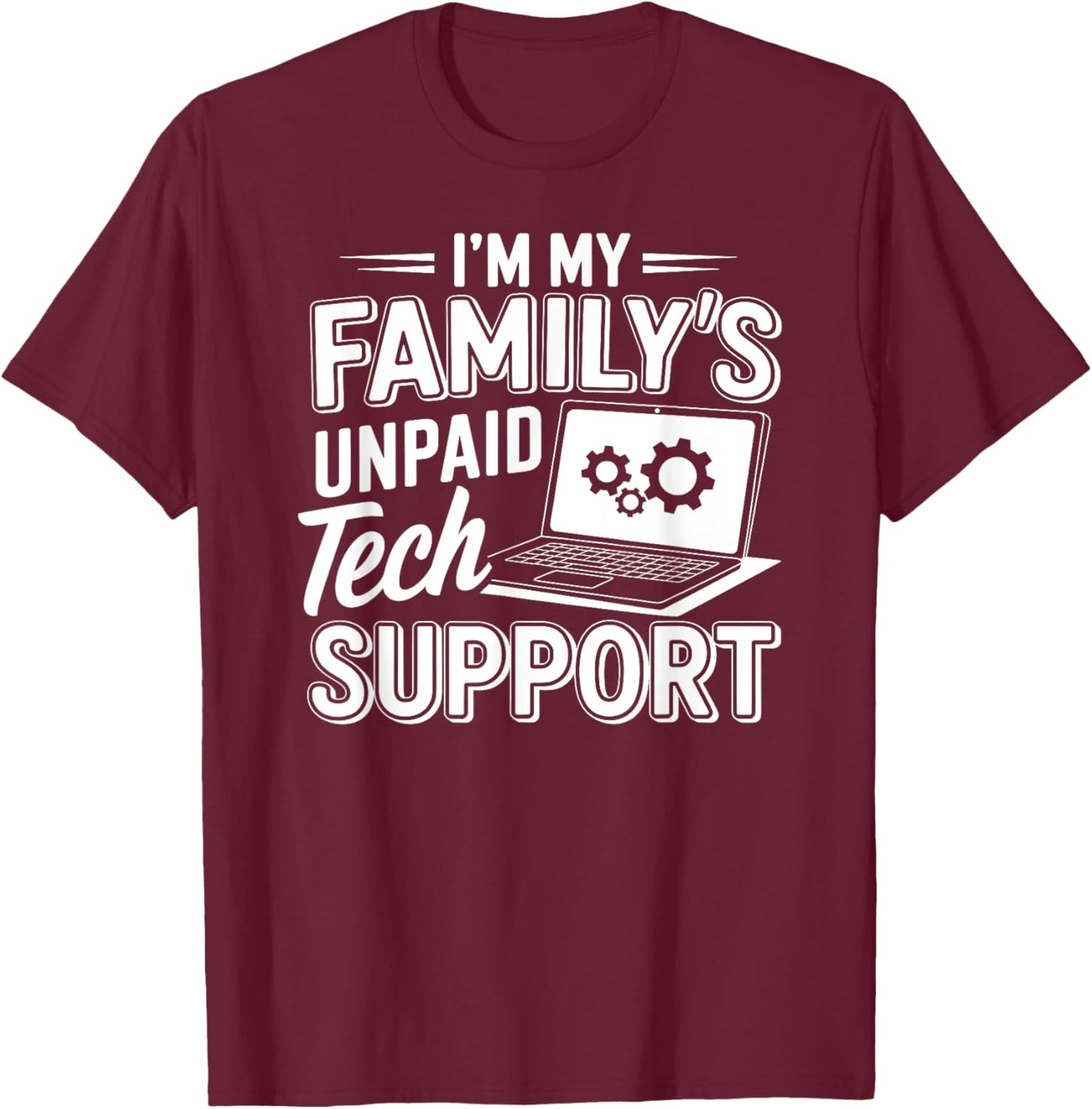 I´m my Family´s unpaid tech support funny Engineer quote T-Shirt - T-Shirt | Maroon