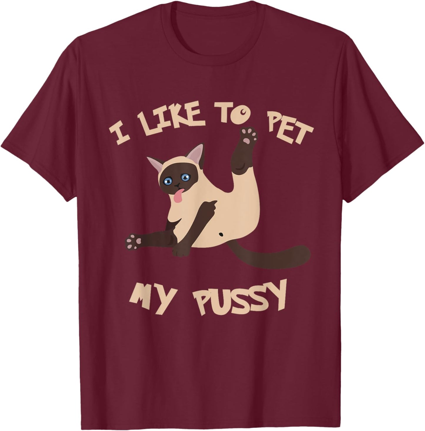 I Like To Pet My Pussy Funny T-Shirt - T-Shirt | Maroon