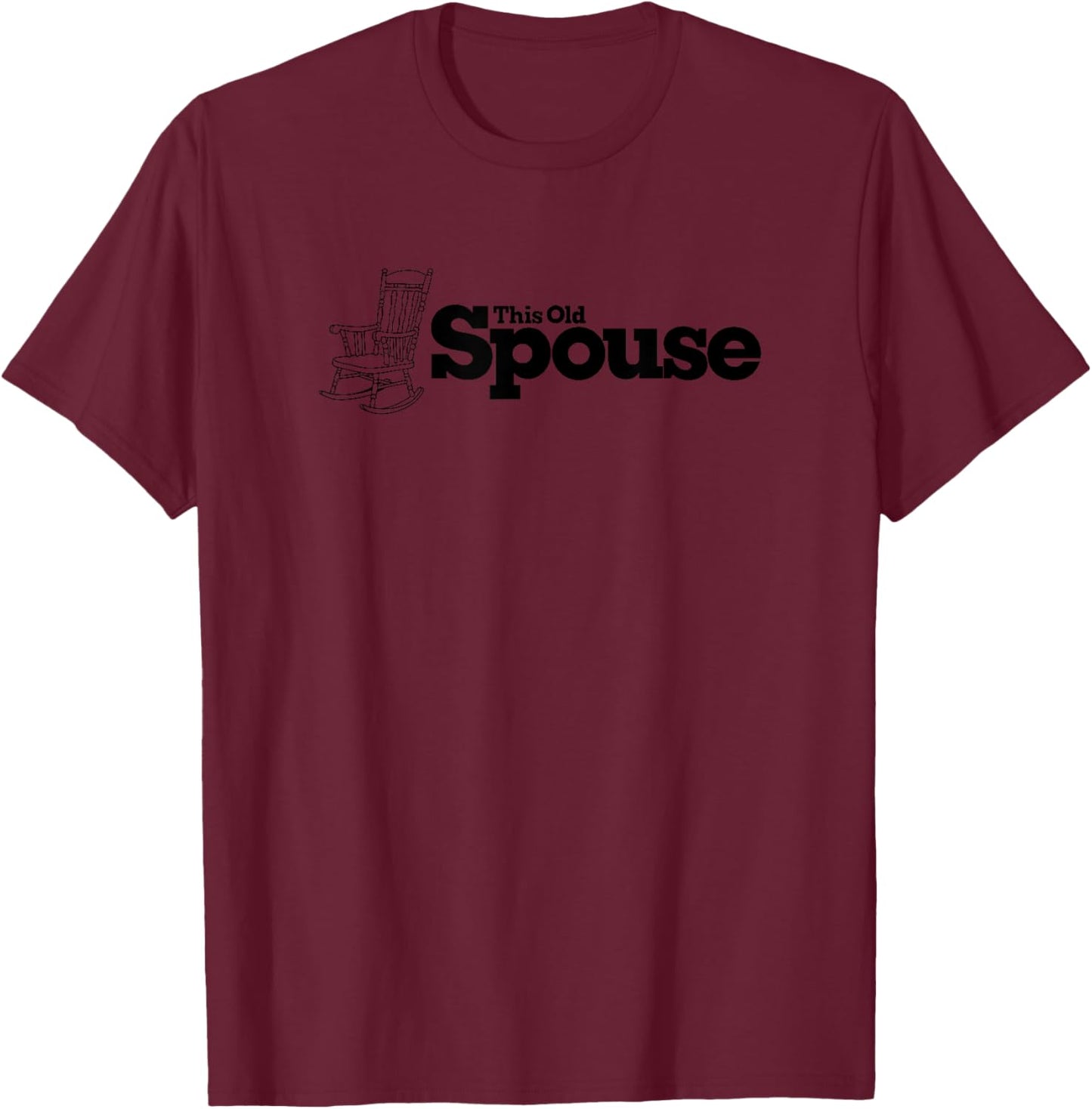This Old Spouse Rocking Chair Funny T-Shirt - T-Shirt | Maroon