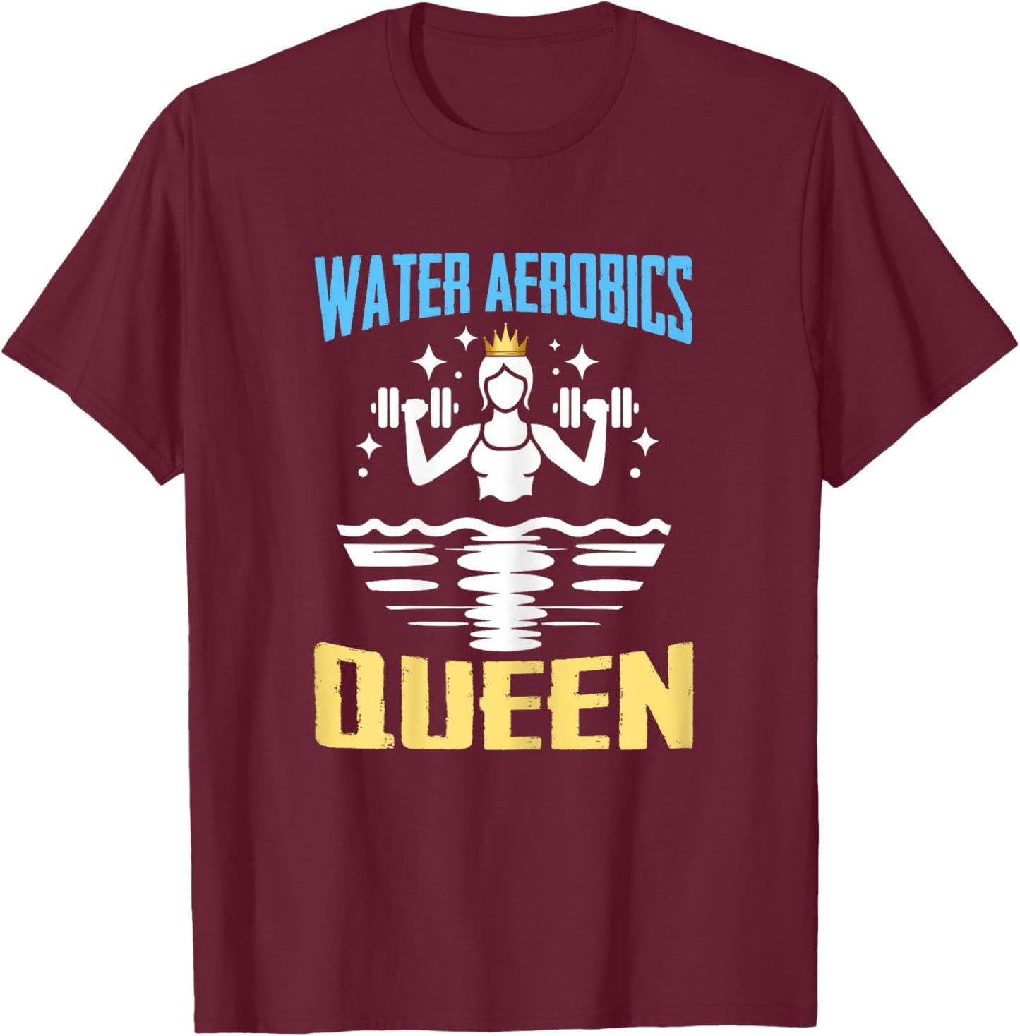 Water Aerobics Queen Shirt Aquatic Fitness T-Shirt - T-Shirt | Maroon