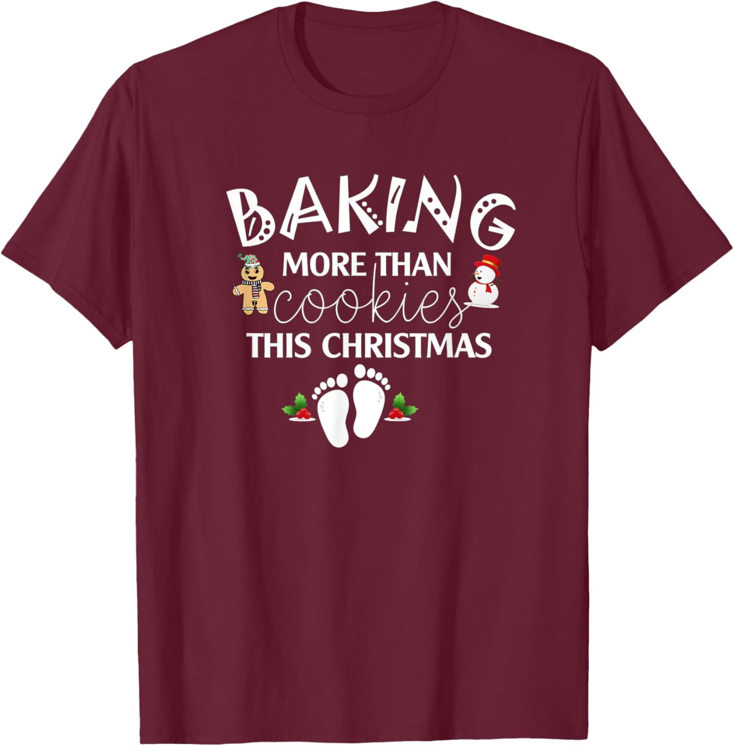 Baking More Than Cookies This Year Christmas Baker Pregnancy T-Shirt - T-Shirt | Maroon