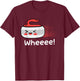 Curling Stone Curler Winter Sports Wheeee Curling T-Shirt - T-Shirt | Maroon