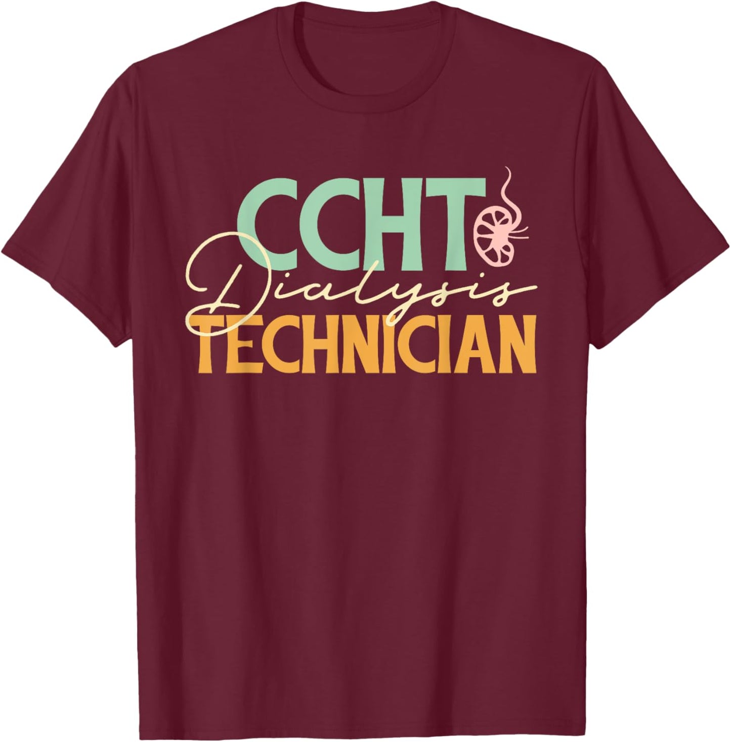 CCHT Dialysis Technician Nephrology Retro Dialysis Tech T-Shirt - T-Shirt | Maroon
