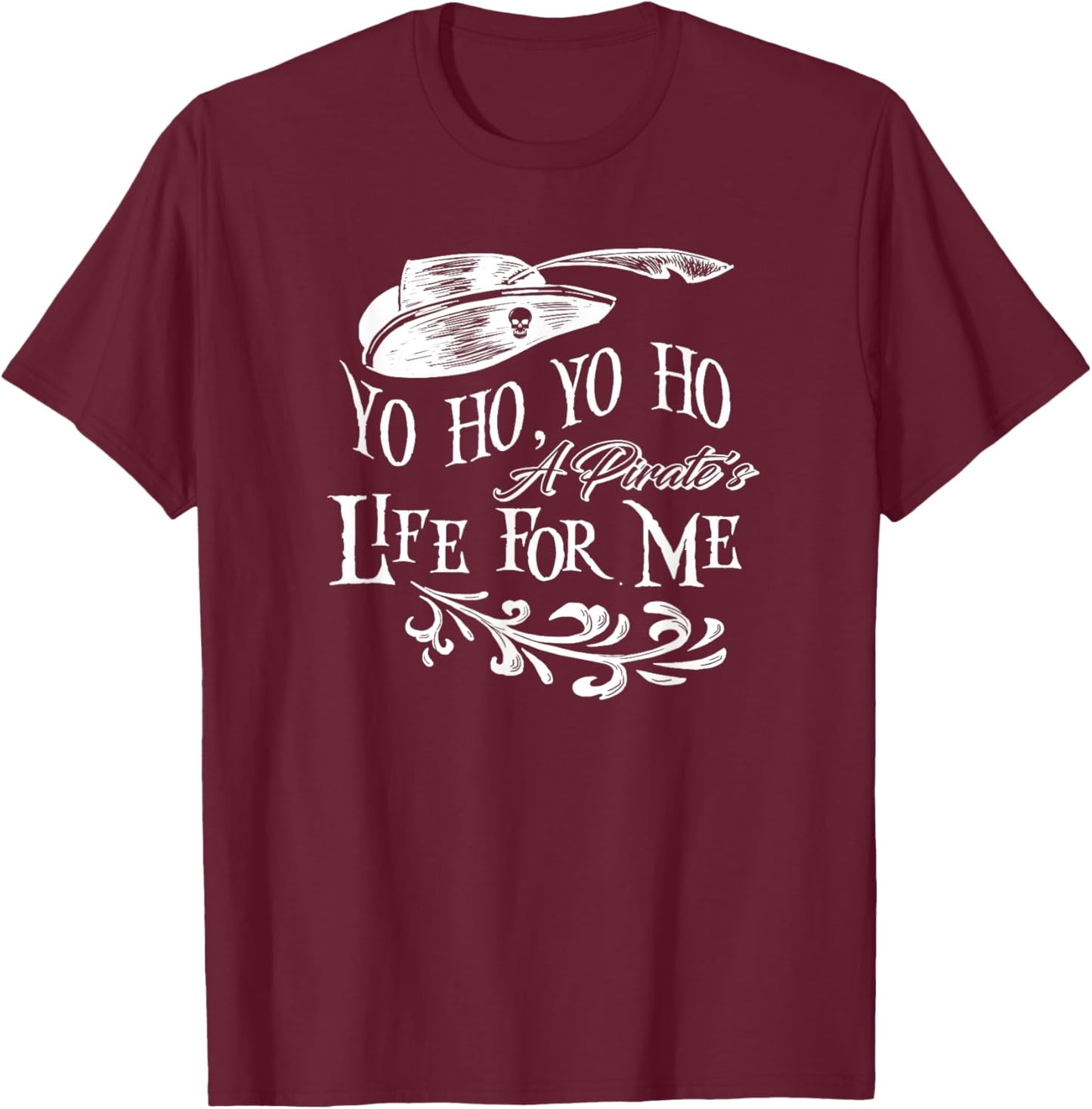 Yo Ho, Yo Ho a Pirate's Life for Me T-Shirt - T-Shirt | Maroon