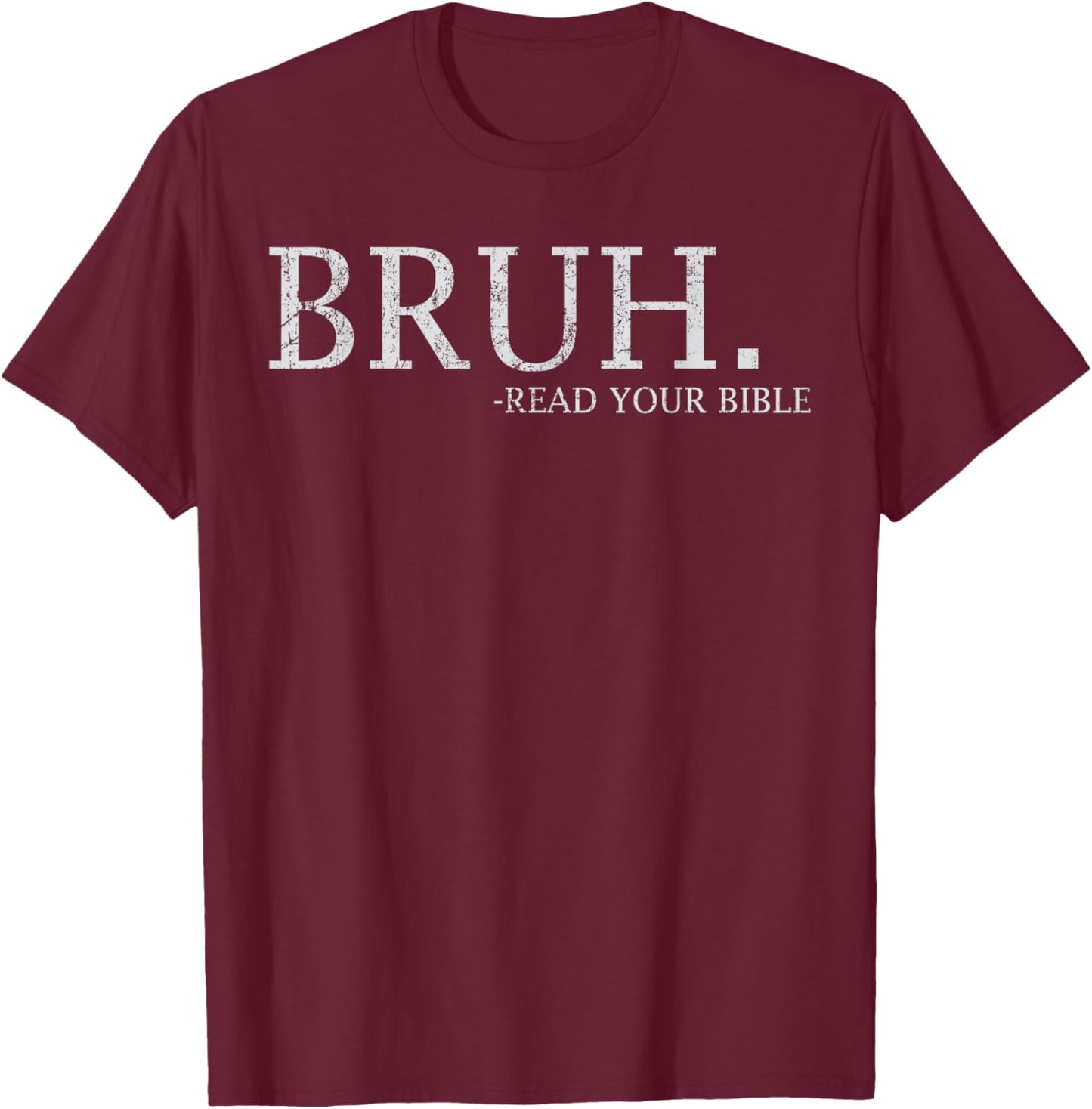 Bruh Meme Read Your Bible God Funny Christian Faith Church T-Shirt - T-Shirt | Maroon