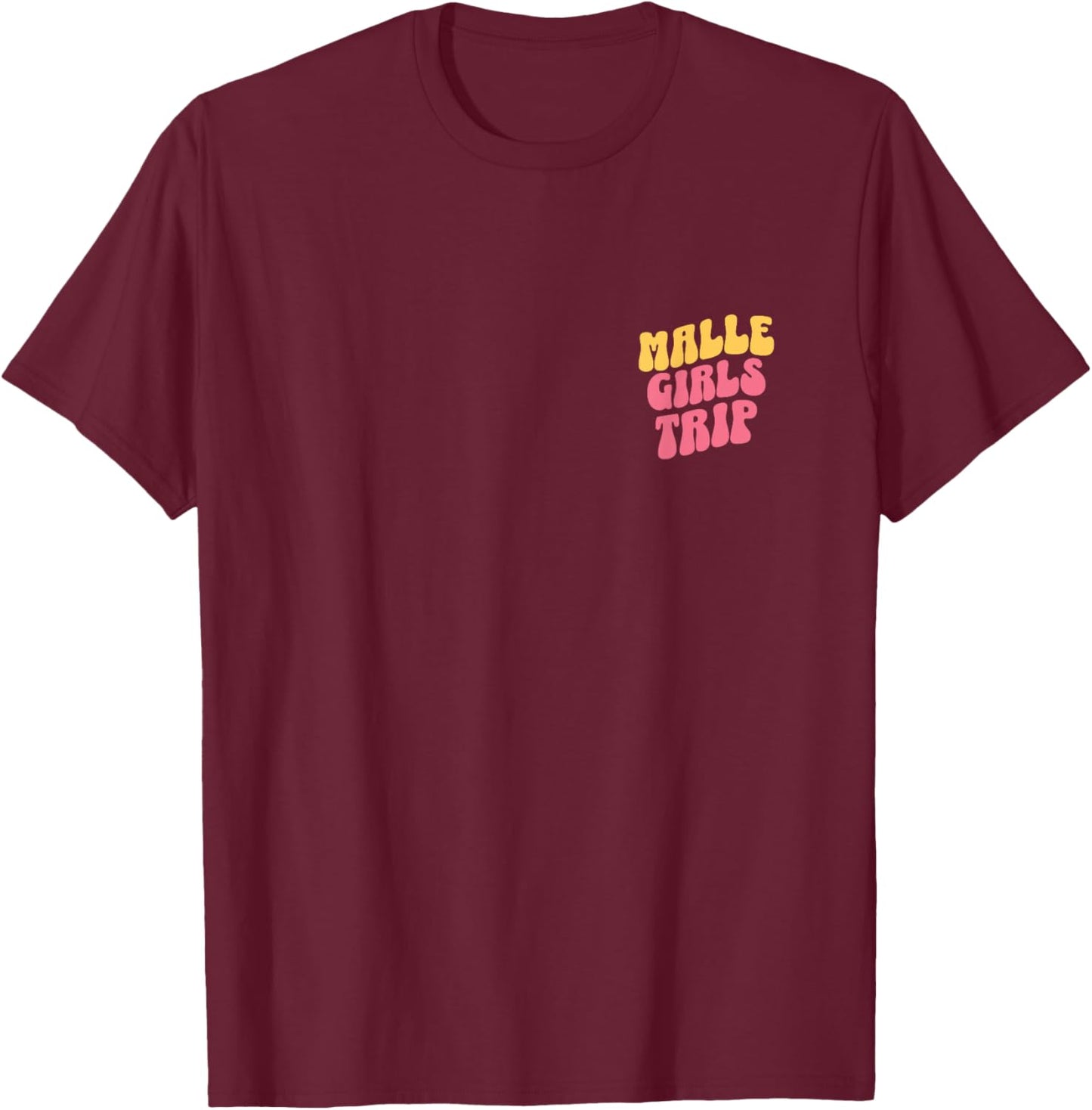 Malle Girls Trip Party Urlaub Outfit Mallorca T-Shirt - T-Shirt | Maroon