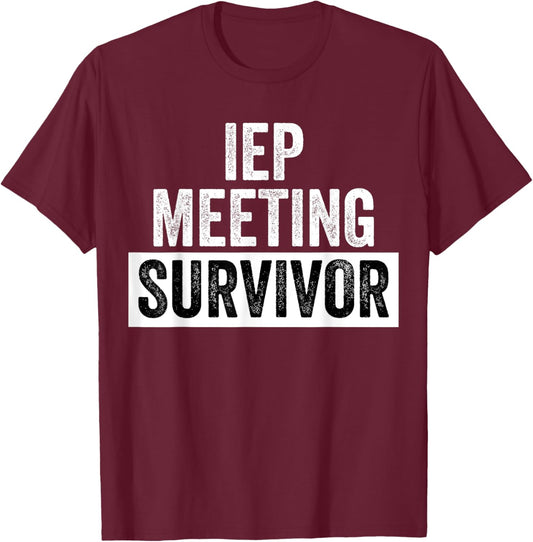 Funny IEP Meeting Survivor Special Education School Teacher T-Shirt - T-Shirt | Maroon