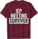 Funny IEP Meeting Survivor Special Education School Teacher T-Shirt - T-Shirt | Maroon