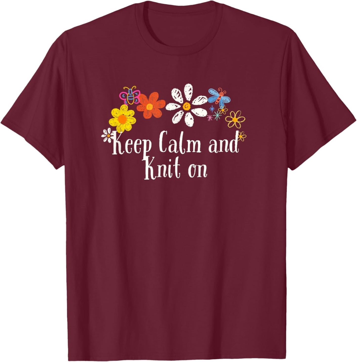 Floral Cool Saying Keep Calm and Knit on Saying Flowers T-Shirt - T-Shirt | Maroon