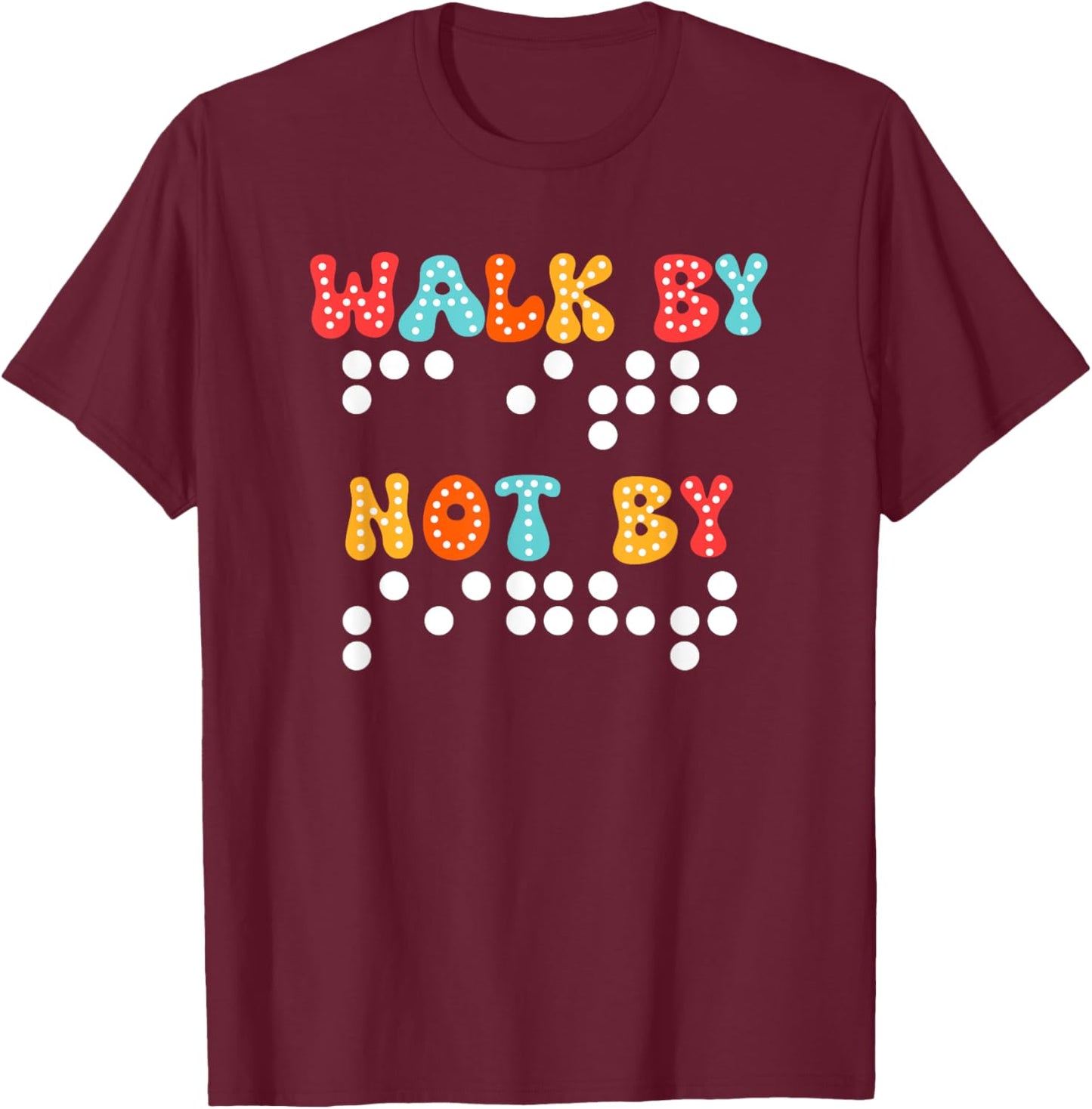 Braille Christian Walk By Faith Not By Sight Bible Verse TVI T-Shirt - T-Shirt | Maroon
