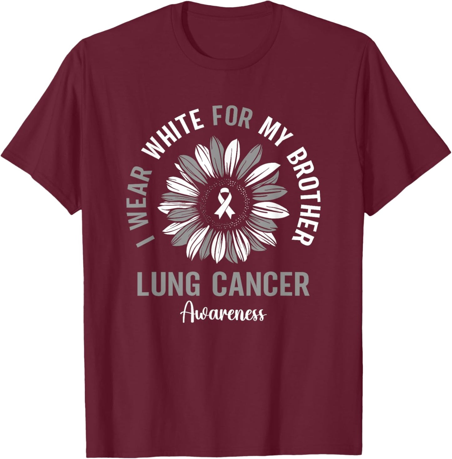 I Wear White For My Brother Lung Cancer Awareness Sunflower T-Shirt - T-Shirt | Maroon