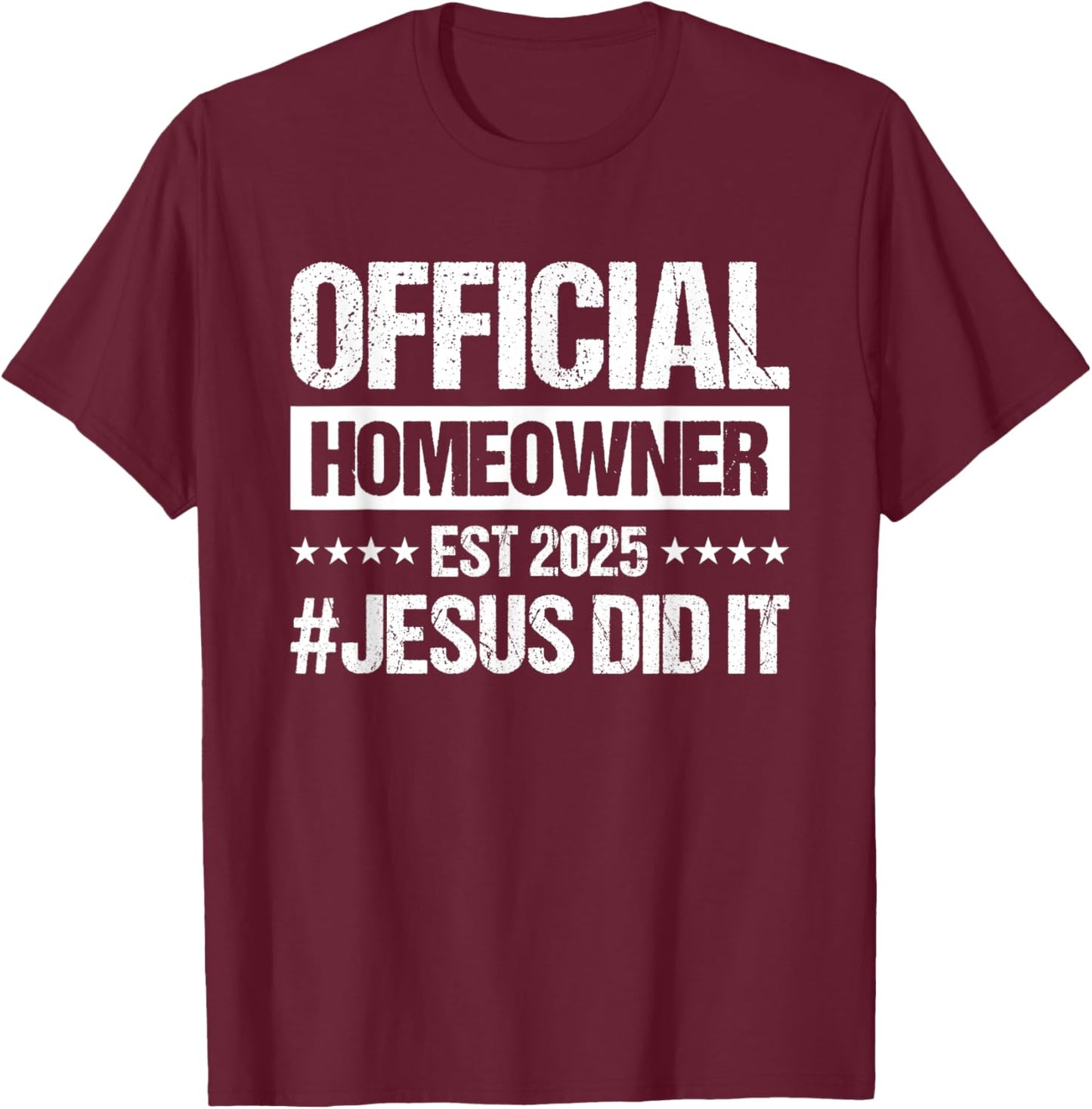 Official Homeowner Est 2025 #Jesus Did It T-Shirt - T-Shirt | Maroon