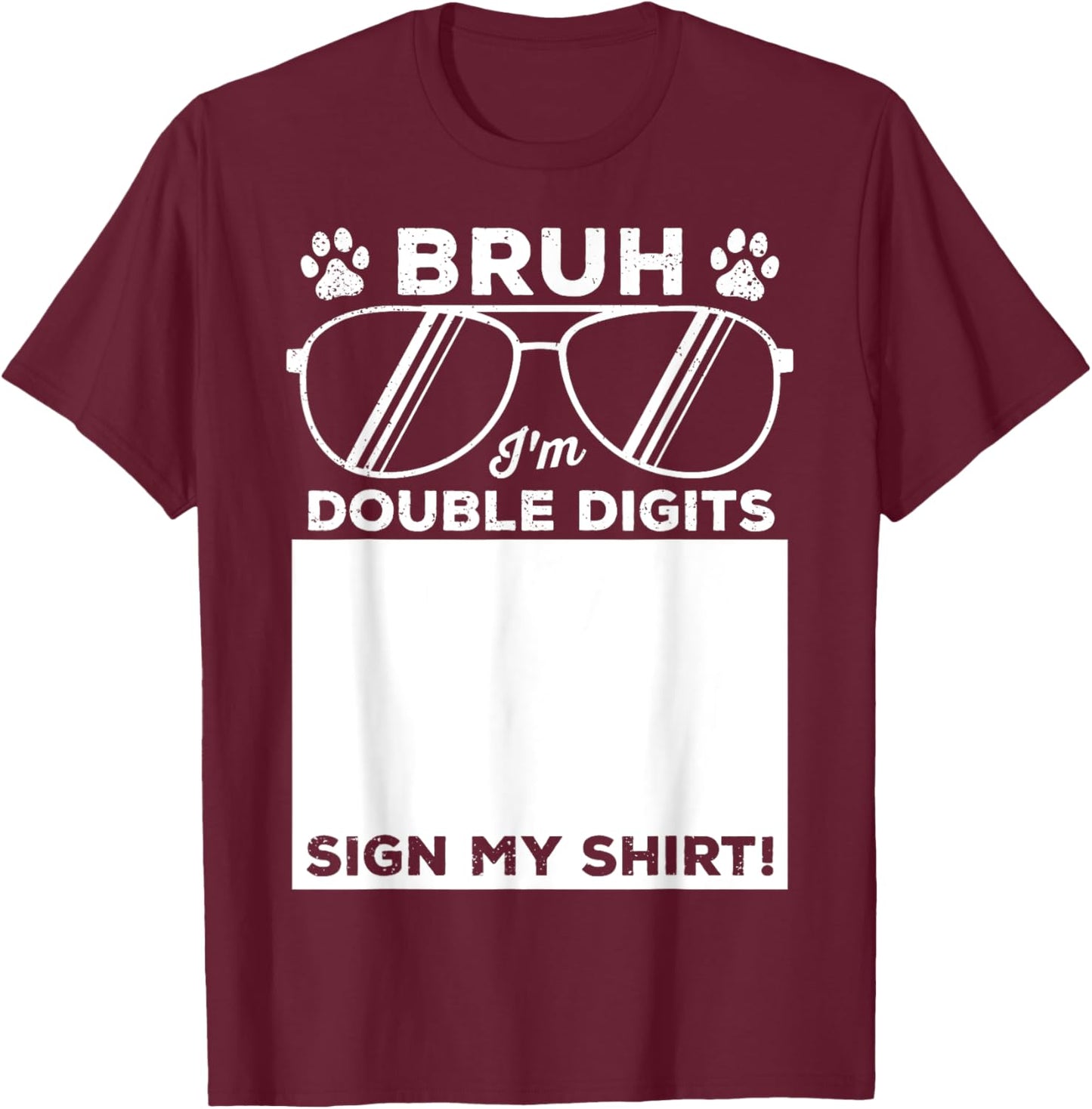 Bruh I'm Double Digits Sign My Shirt Dog Lover 10th Birthday T-Shirt - T-Shirt | Maroon