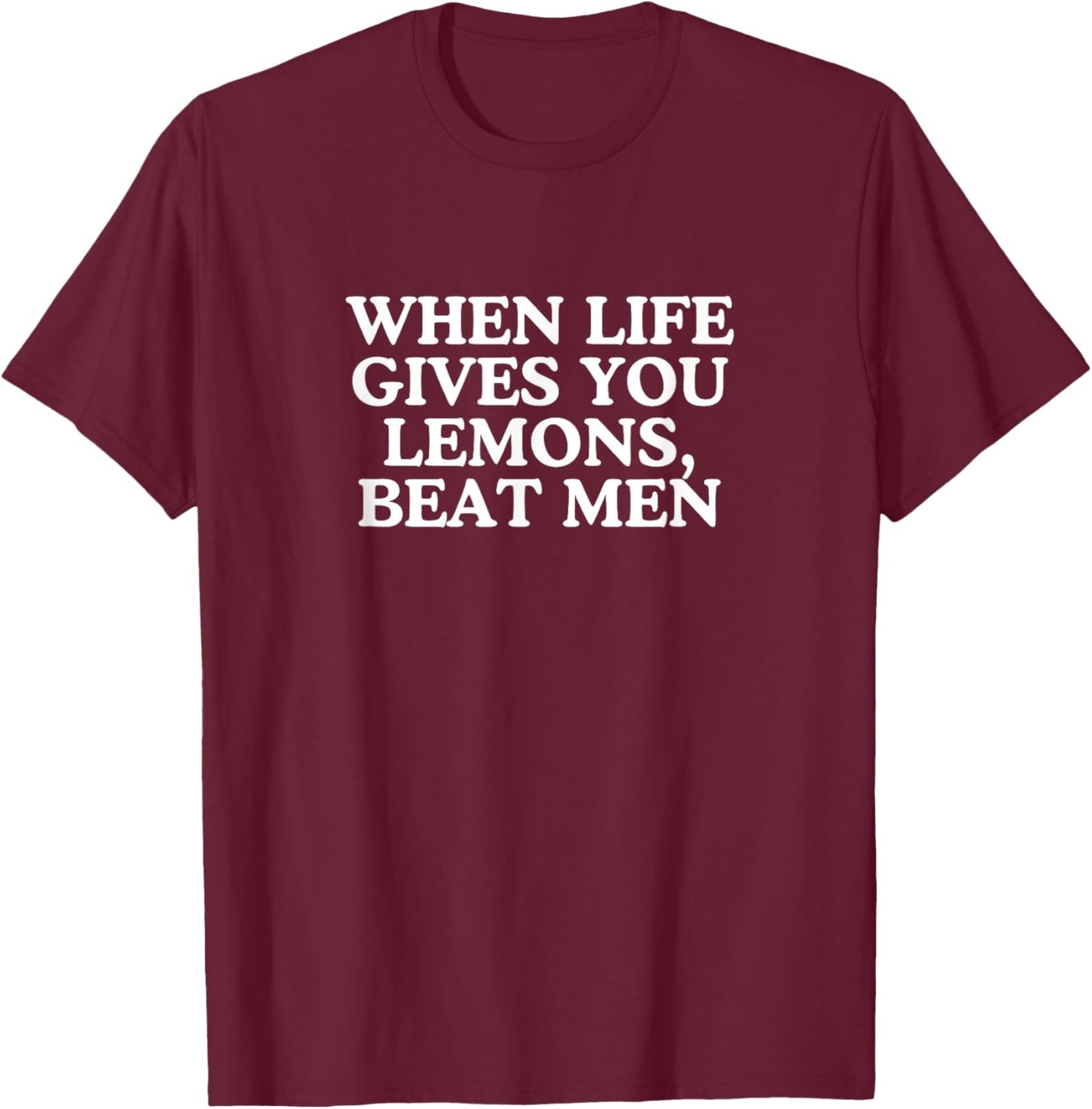 When Life Gives You Lemons Unhinged Lustiges Gen Z Raunchy Meme T-Shirt - T-Shirt | Maroon