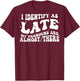 I Identify As Late My Pronouns Are Almost There (on back) T-Shirt - T-Shirt | Maroon