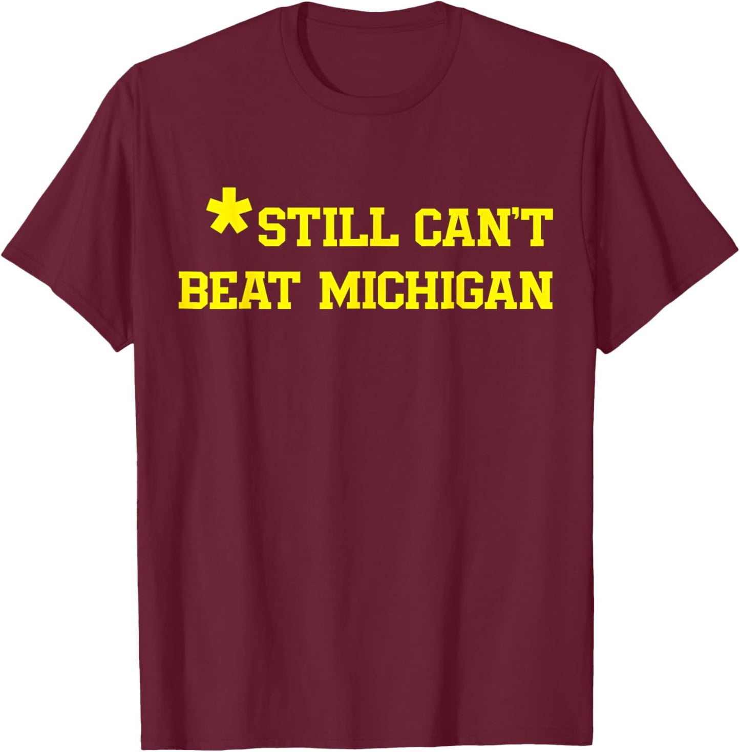 Still Can't Beat Michigan T-Shirt - T-Shirt | Maroon