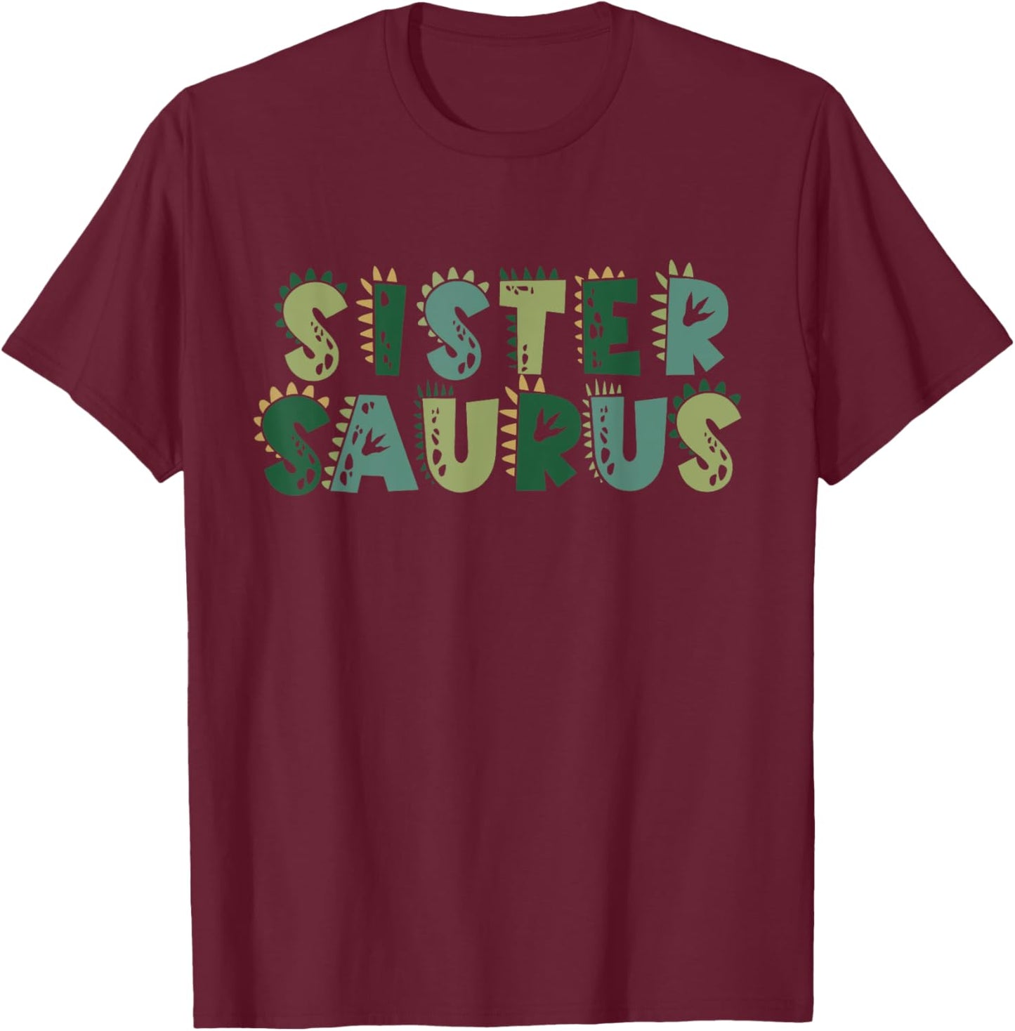 Sister Saurus Matching Family Birthday Dinosaur Men Women T-Shirt - T-Shirt | Maroon