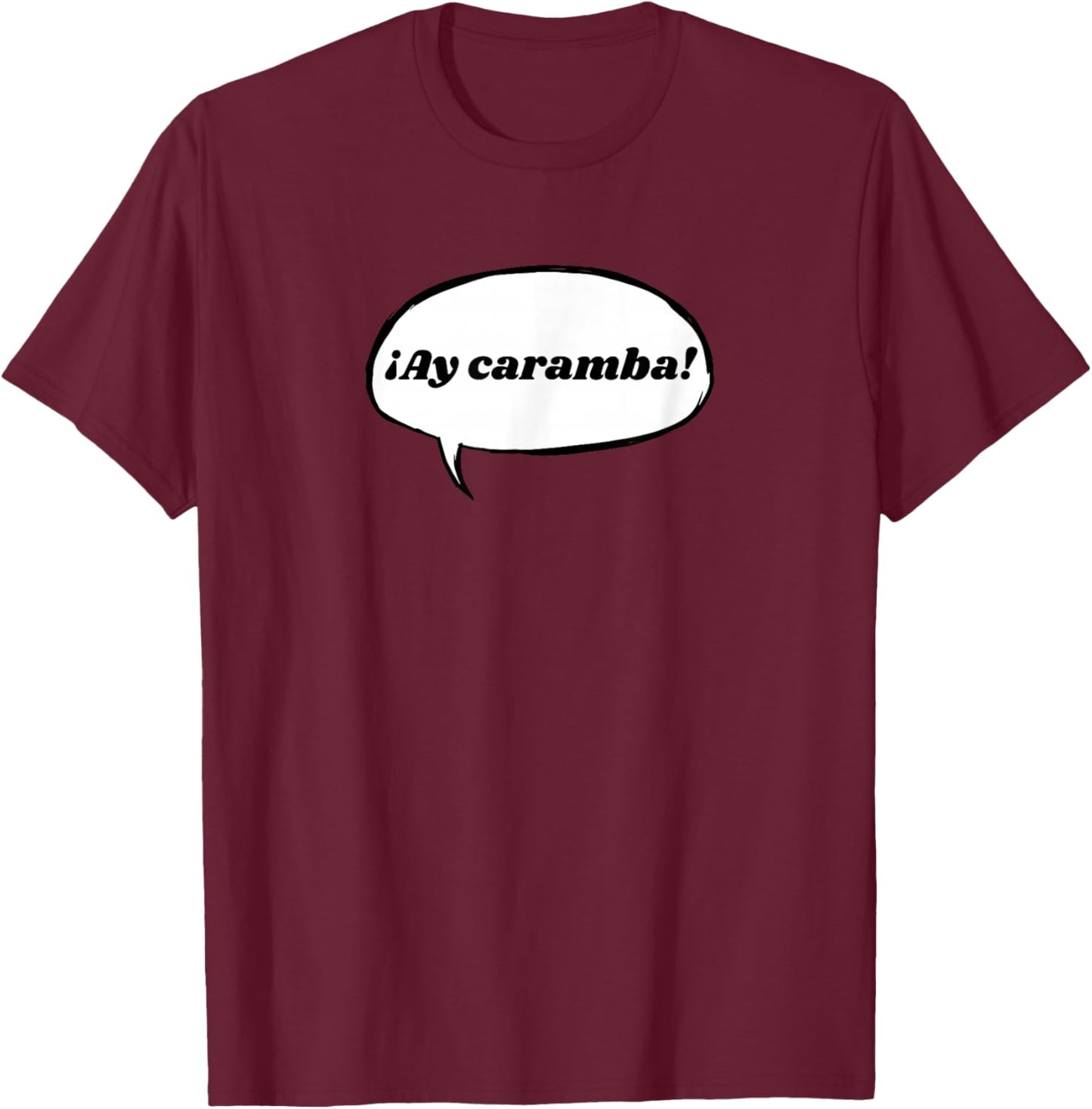 ¡Ay Caramba! T-Shirt - T-Shirt | Maroon