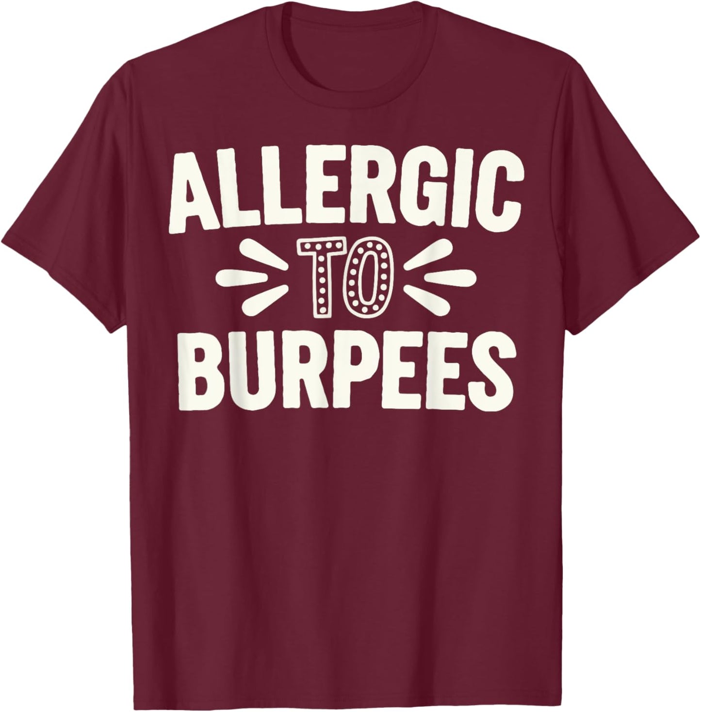 Allergic To Burpees T-Shirt - T-Shirt | Maroon