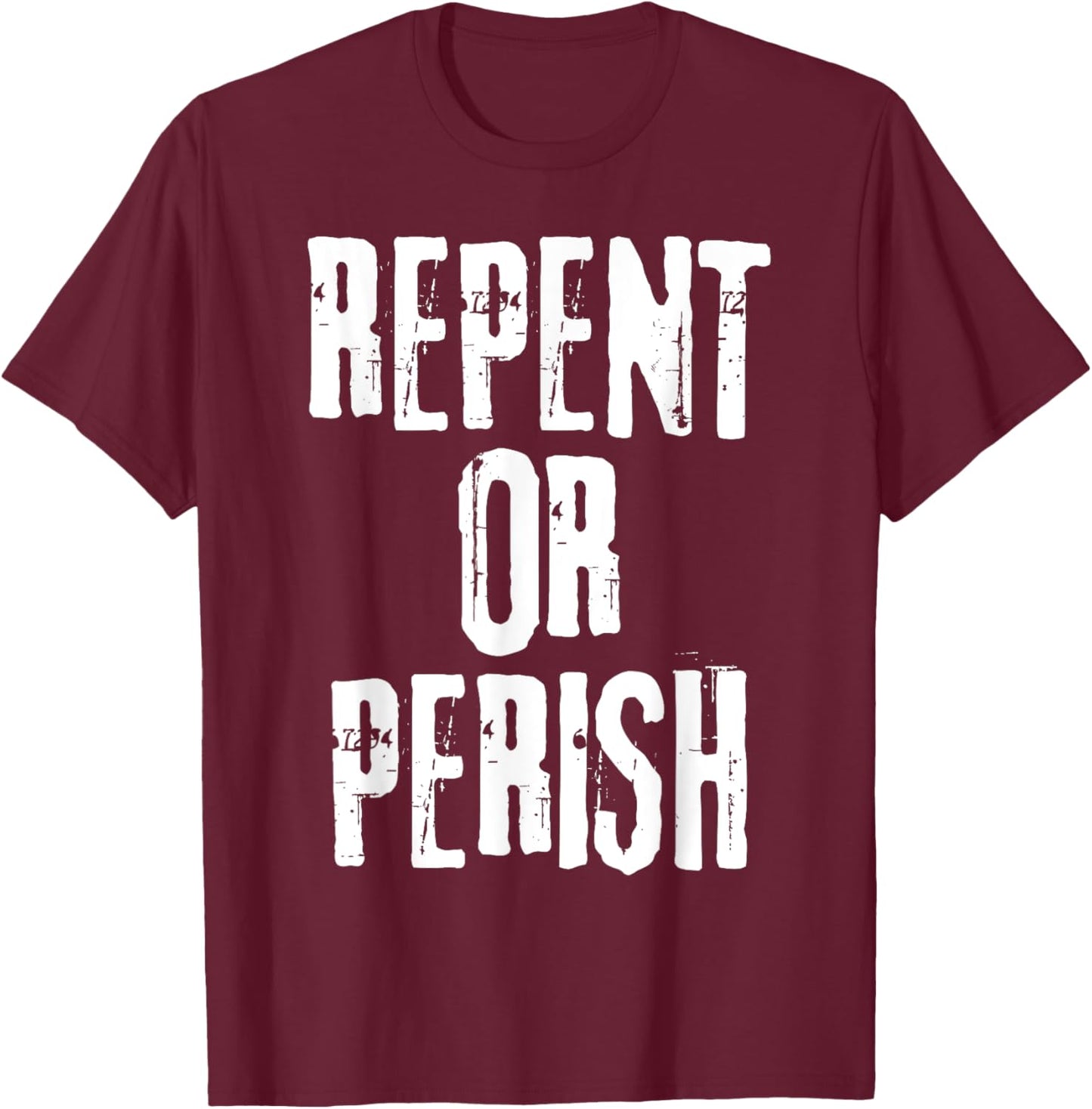 Repent Or Perish Bible Verse Religious Christian Quote T-Shirt - T-Shirt | Maroon
