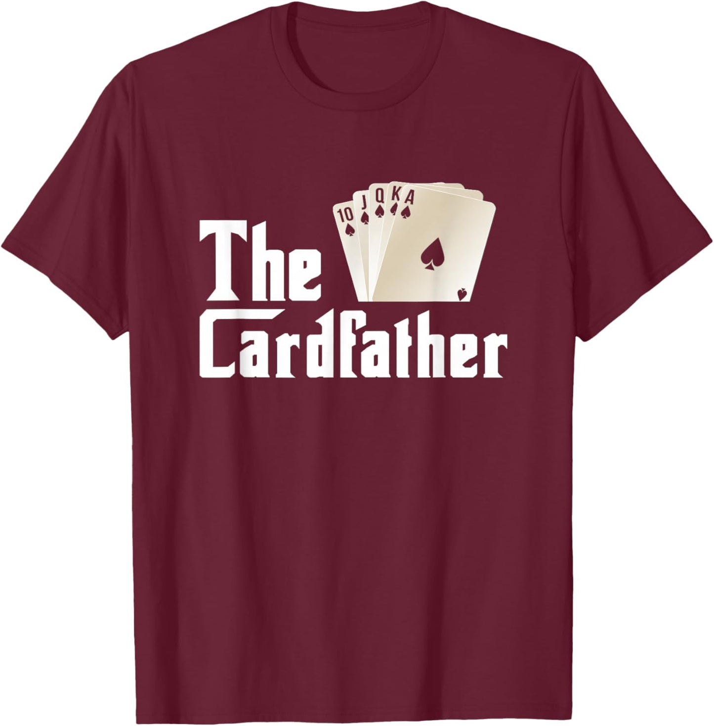 The Card-Father Poker Game Cards Playing Gambling Gambler T-Shirt - T-Shirt | Maroon