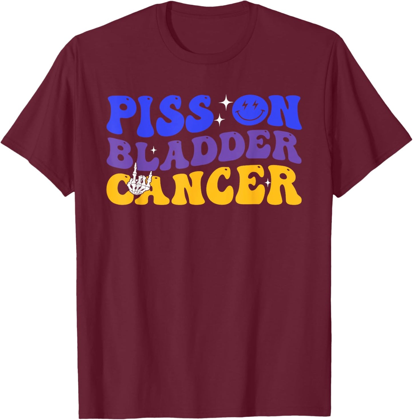 Piss On Bladder Cancer Cancer Awareness T-Shirt - T-Shirt | Maroon