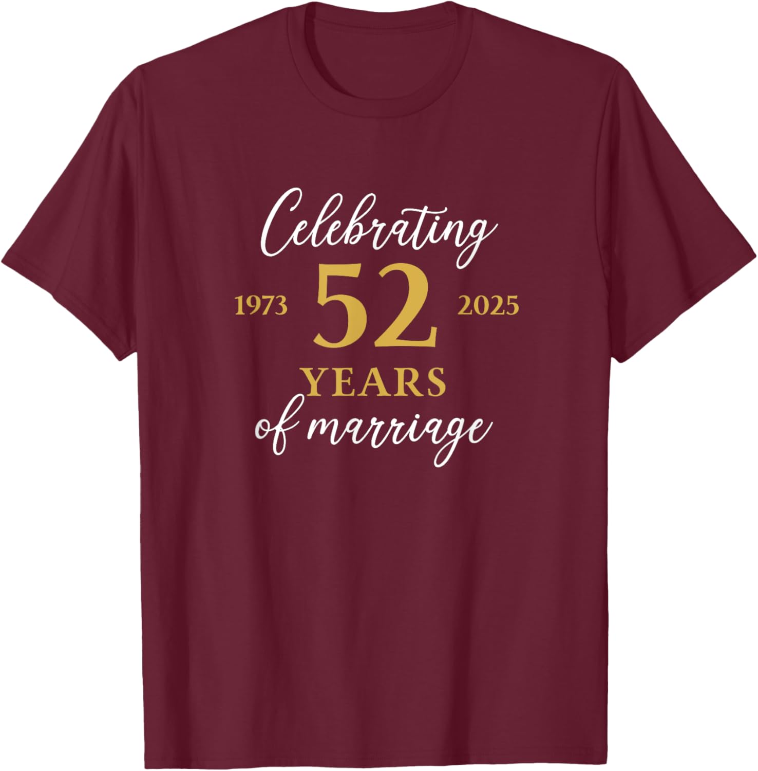 Funny 52 Years of Marriage 1973 52nd Wedding Anniversary T-Shirt - T-Shirt | Maroon
