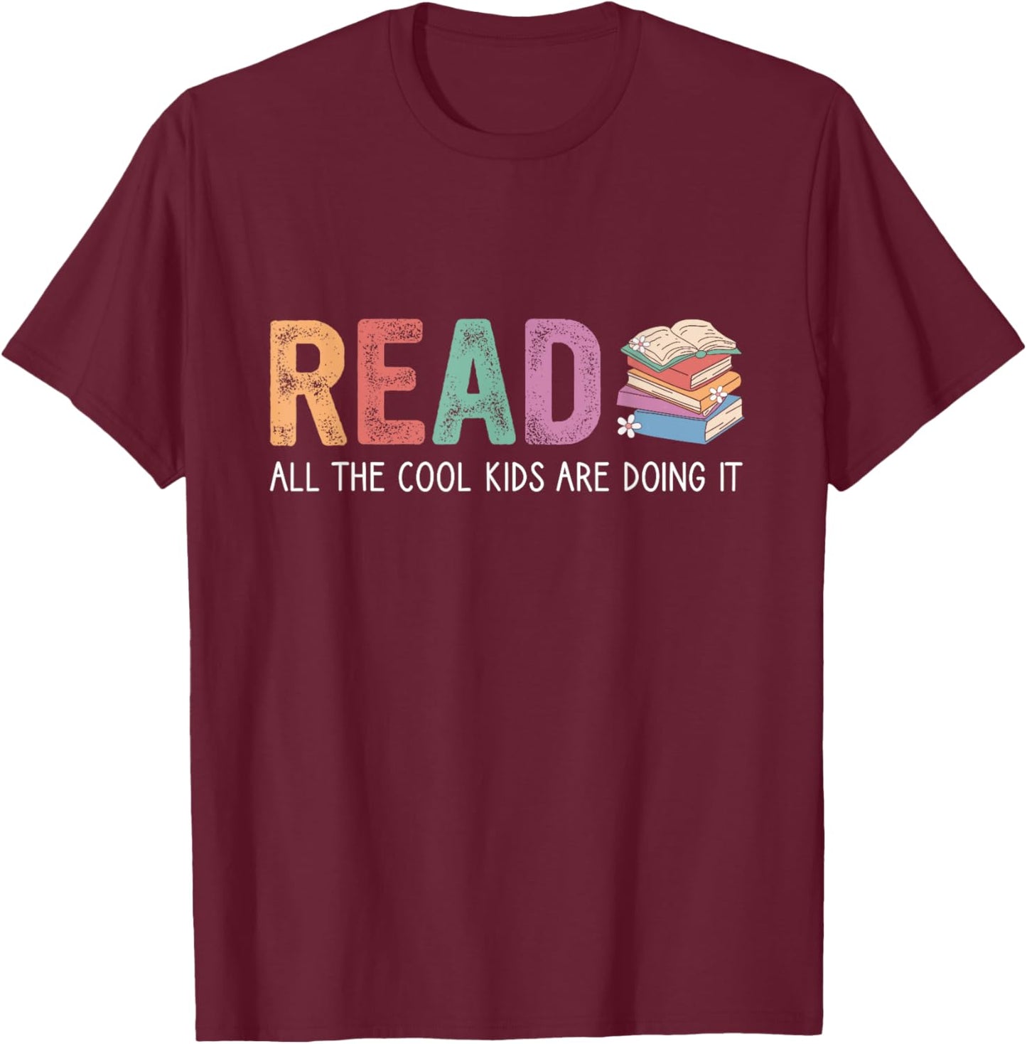 Reading Teacher, Reading All The Cool Kids Are Doing It T-Shirt - T-Shirt | Maroon