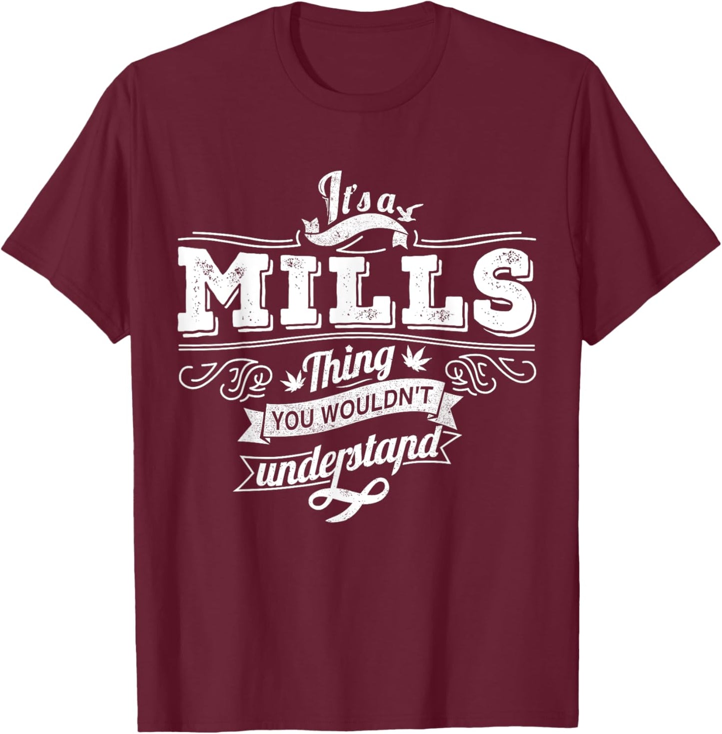 It's A MILLS Thing You Wouldn't Understand Family Name T-Shirt - T-Shirt | Maroon