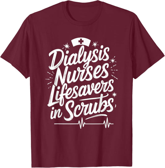 Nephrology Dialysis Nurse Quote for Kidney Dialysis Tech T-Shirt - T-Shirt | Maroon
