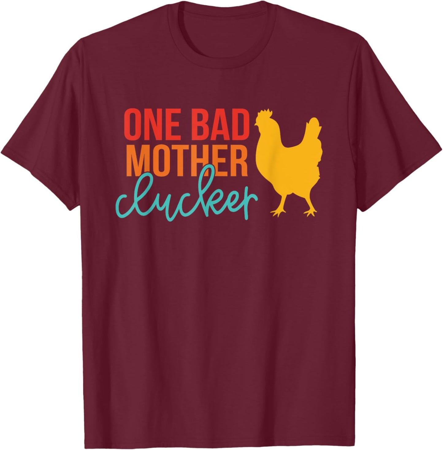 One Bad Mother Clucker Chicken Vintage Quote T-Shirt - T-Shirt | Maroon