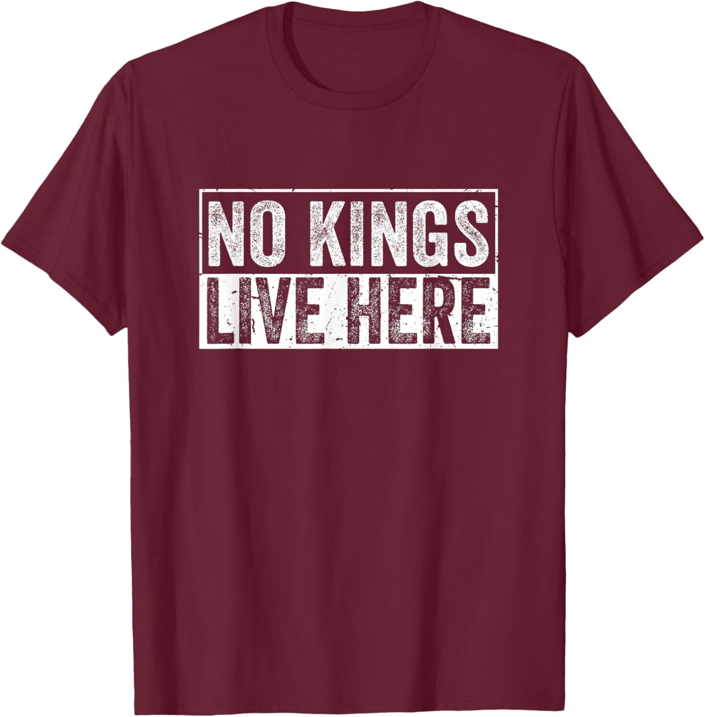 No Kings Live Here T-Shirt - T-Shirt | Maroon