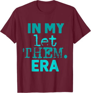 In My Let Them Era T-Shirt - T-Shirt | Maroon