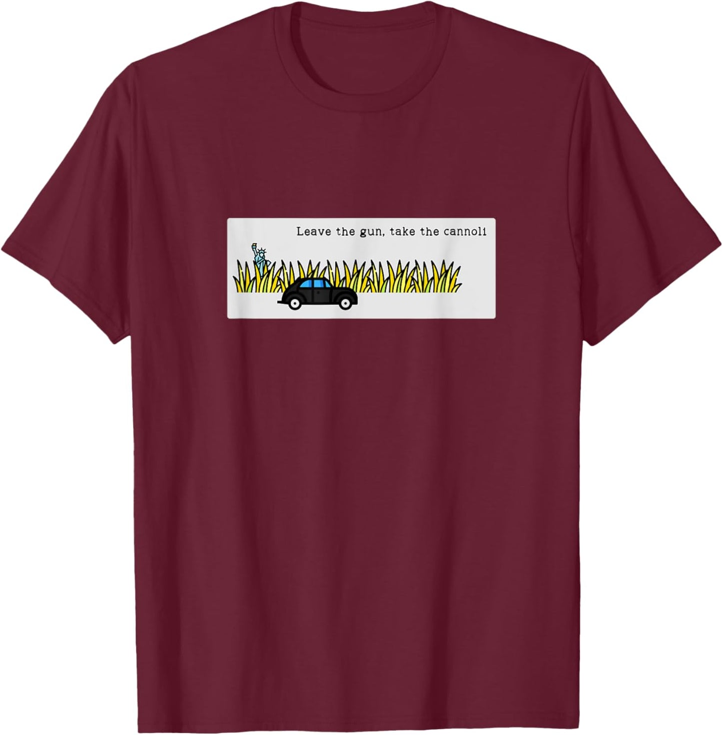Leave the gun, take the cannoli T-Shirt - T-Shirt | Maroon