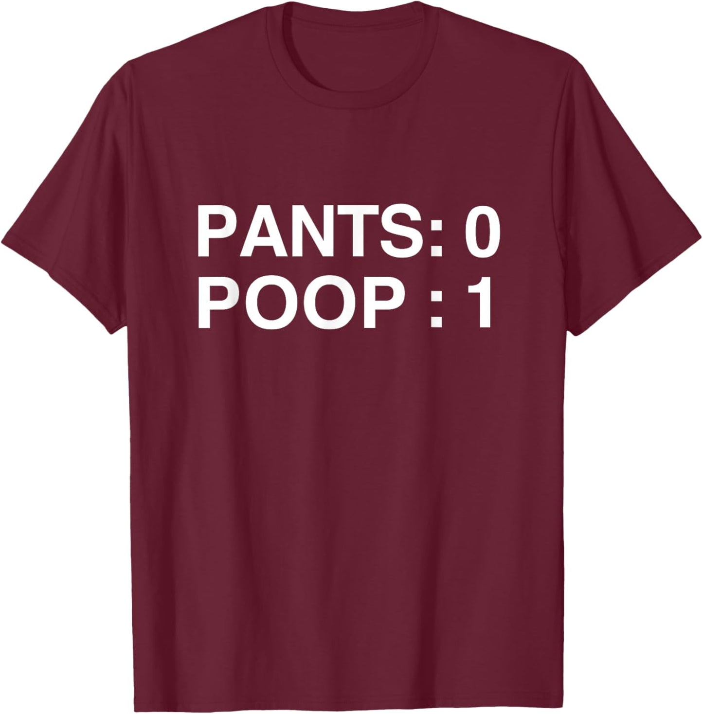 PANTS: 0 POOP: 1 Funny Poopy Toilet Humor Adult Humor Meme T-Shirt - T-Shirt | Maroon