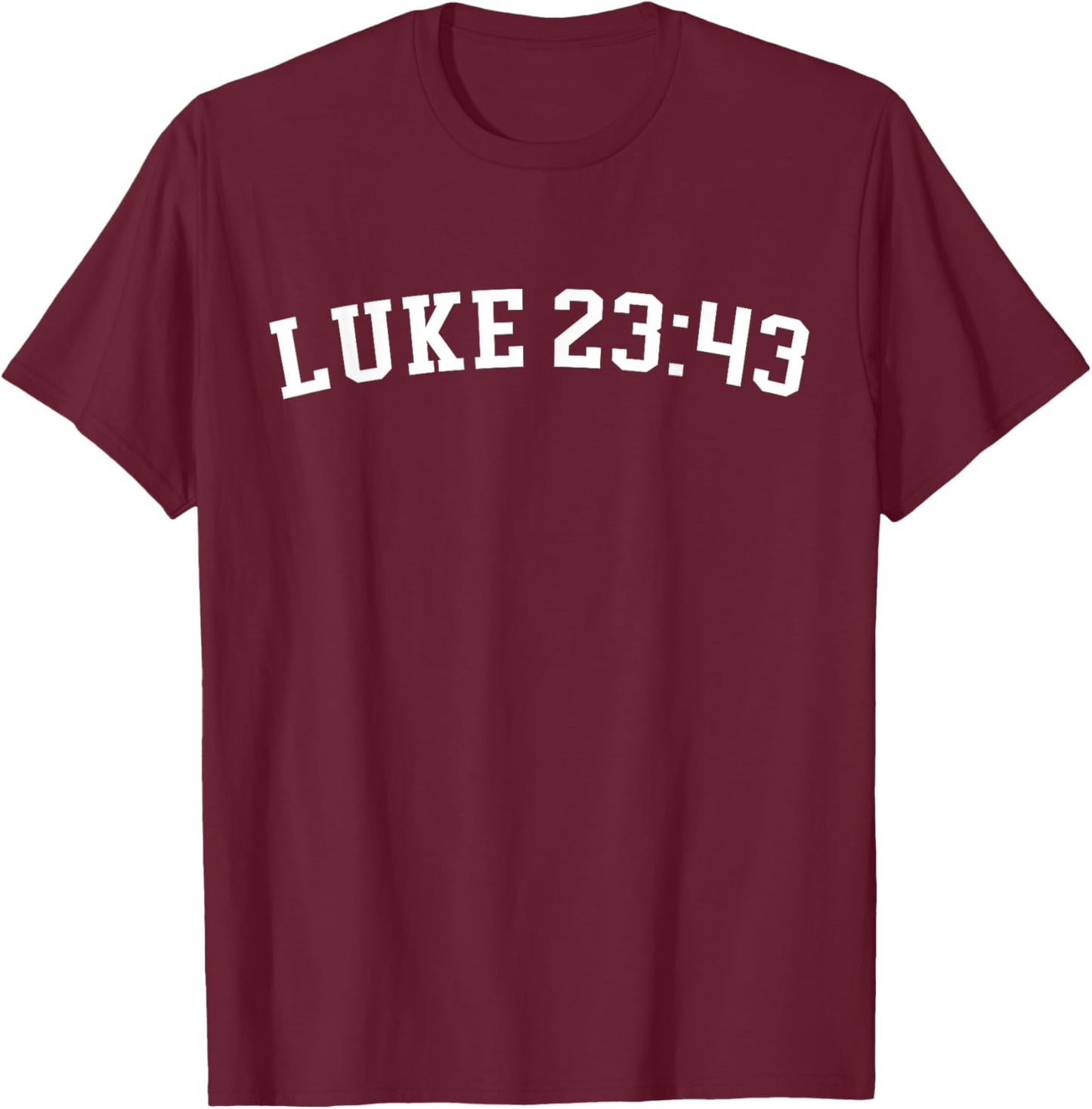 Luke 23:43 T-Shirt - T-Shirt | Maroon