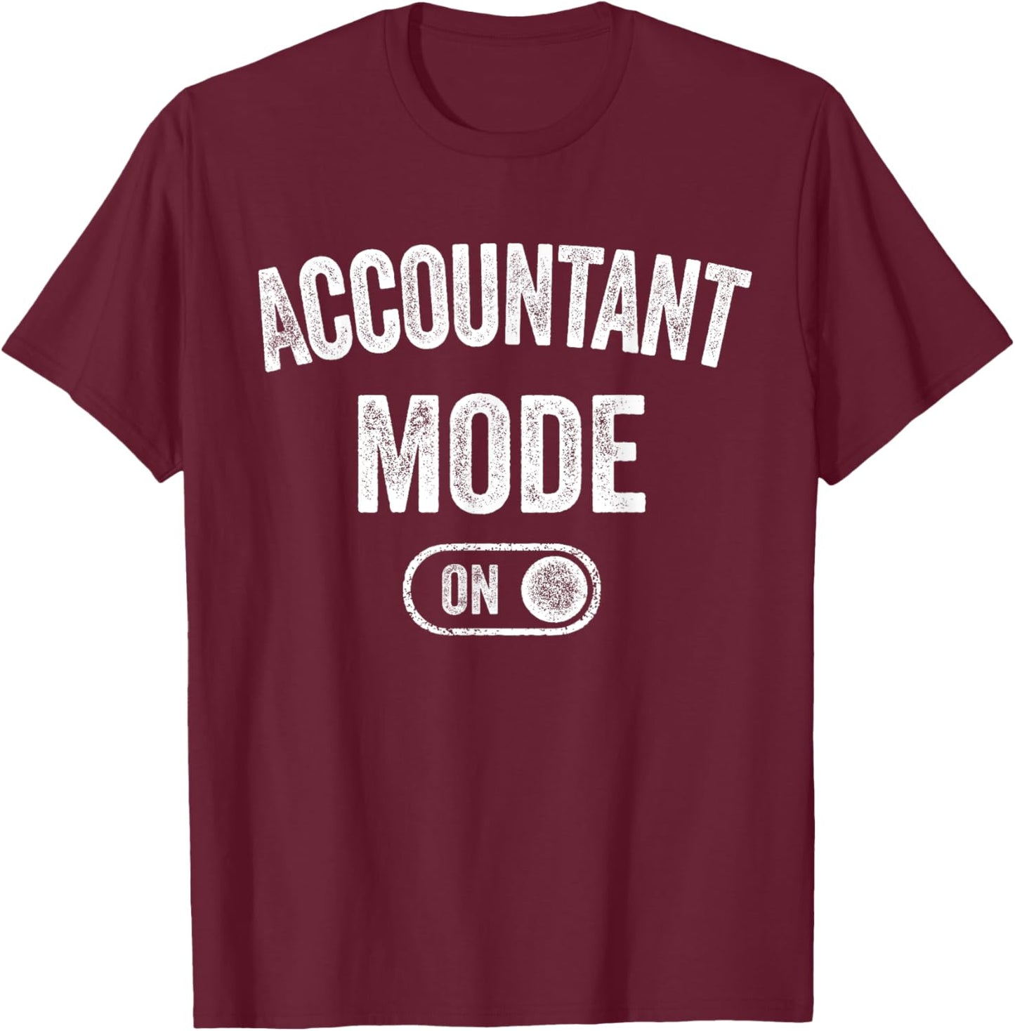 Accountant Mode On Funny Bookkeeper Gift Financial Analyst T-Shirt - T-Shirt | Maroon