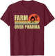 Farm Over Pharma Family Farming Mom Dad Grandpa Vintage T-Shirt - T-Shirt | Maroon