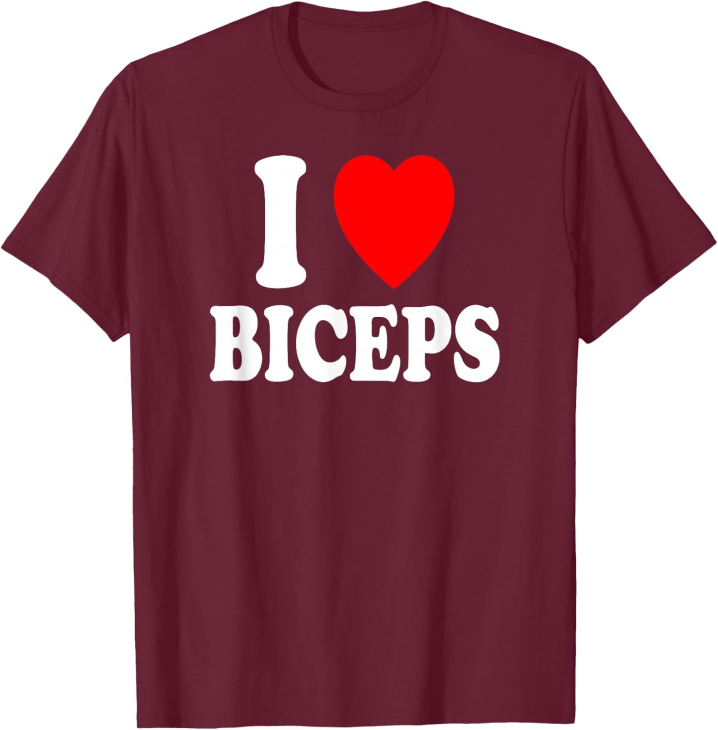 I Heart (Love) Biceps Gym Muscles Lifting Arms Flexing T-Shirt - T-Shirt | Maroon