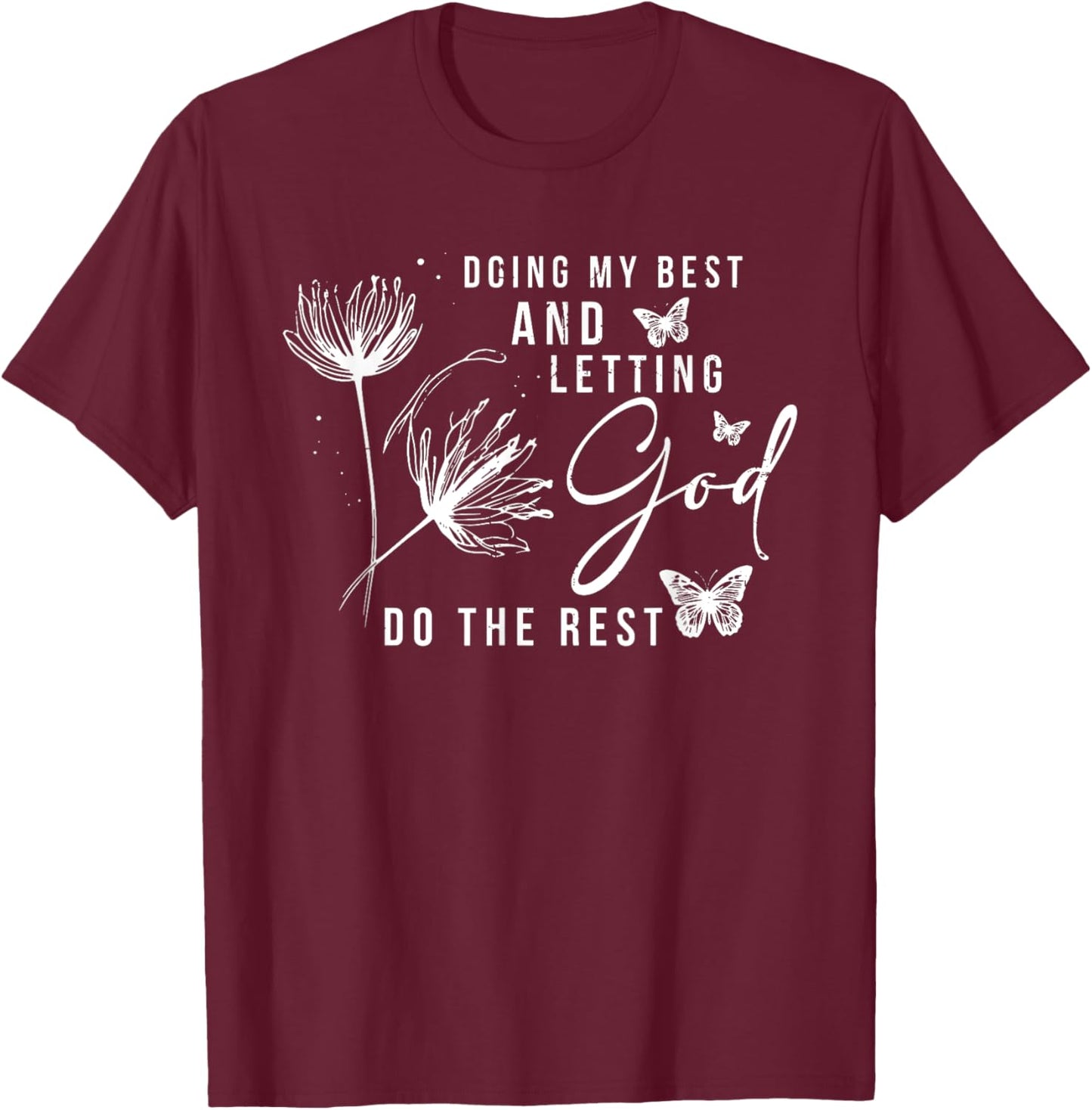 Doing My Best And Letting God Do The Rest, Bible Quote T-Shirt - T-Shirt | Maroon