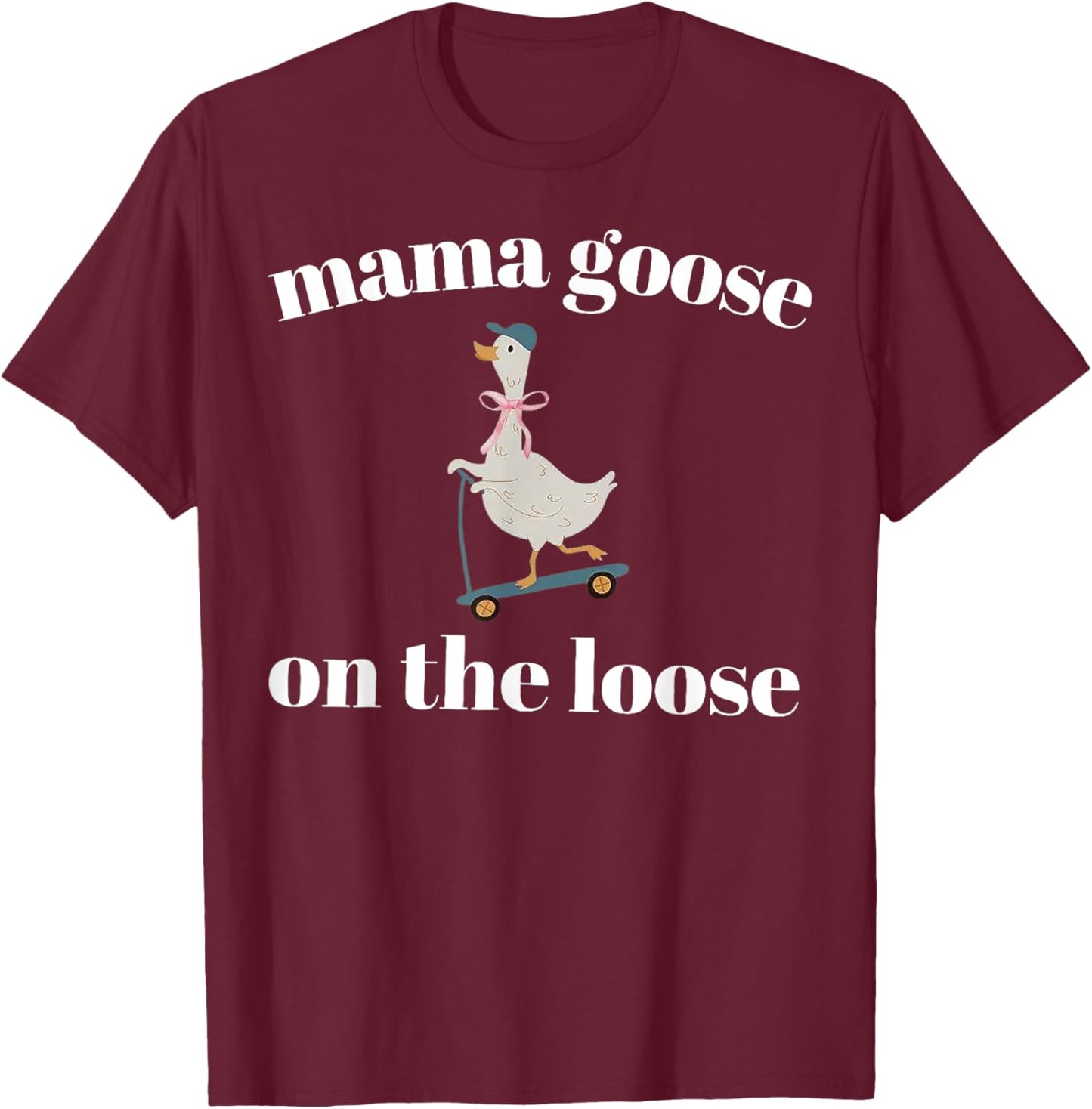 Mama Goose On The Loose T-Shirt - T-Shirt | Maroon