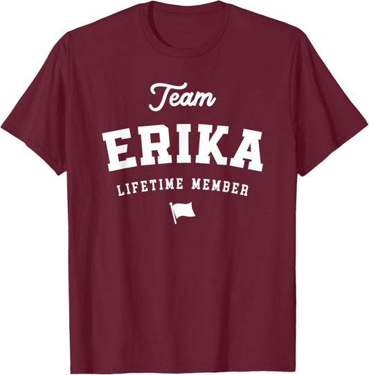 Team Erika Lifetime Member Funny Name Erika T-Shirt - T-Shirt | Maroon