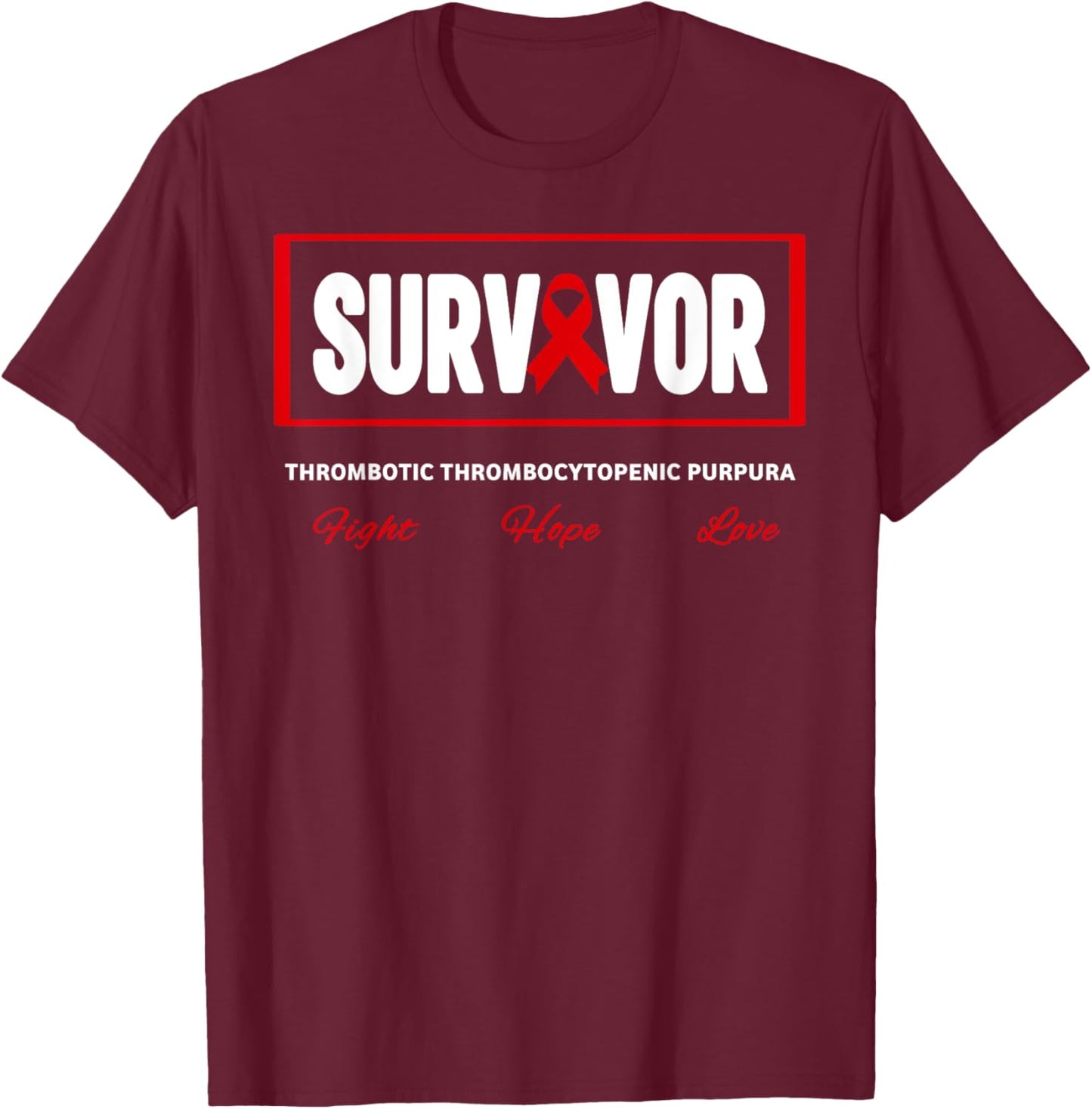 TTP Survivor Thrombotic Thrombozytopenic Purpura Awareness T-Shirt - T-Shirt | Maroon