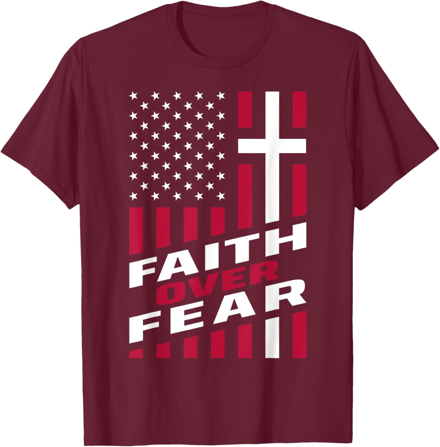 Faith Over Fear Christ Christian Cross US USA American Flag T-Shirt - T-Shirt | Maroon