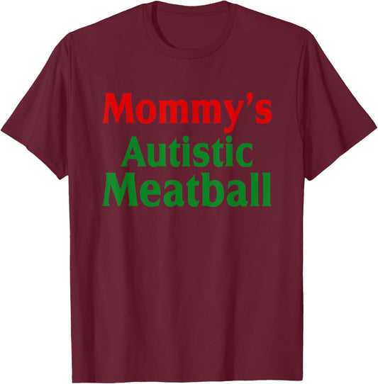 Mommy's Autistic Meatball Fun Autism Support T-Shirt - T-Shirt | Maroon