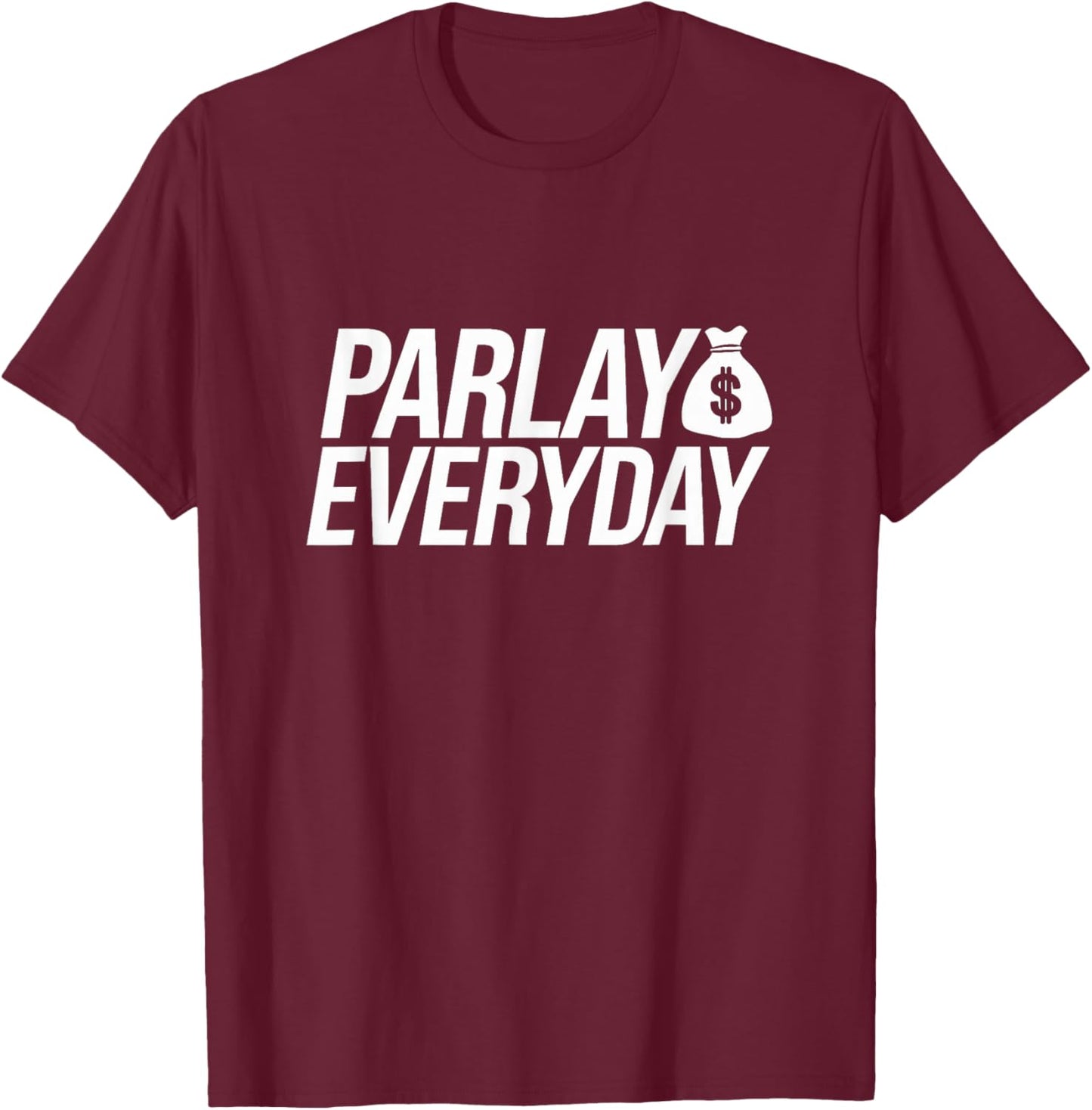 Parlay Everyday - Fantasy Baseball Fantasy Football - Sports T-Shirt - T-Shirt | Maroon