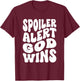 Spoiler Alert God Wins Inspirational Christian Faith T-Shirt - T-Shirt | Maroon